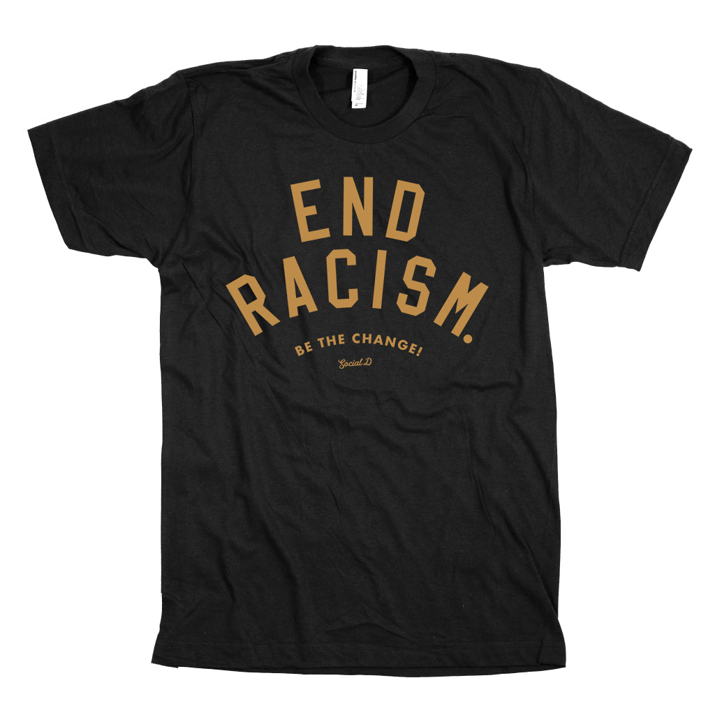 END RACISM! Be the Change by The Social Dept.