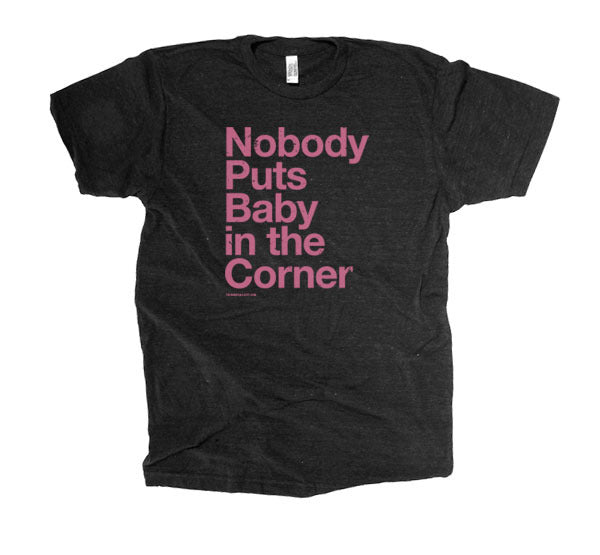 nok trolley bus guiden Nobody puts Baby in the Corner T-shirt for Swayze fans – The Social Dept.